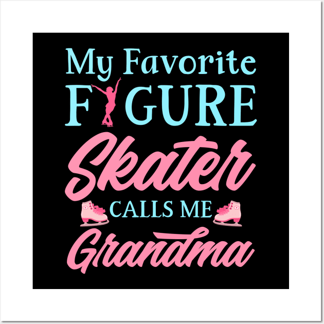 My Favorite Figure Skater Calls Me Grandma Wall Art by Hensen V parkes